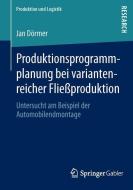 Produktionsprogrammplanung bei variantenreicher Fließproduktion di Jan Dörmer edito da Springer Fachmedien Wiesbaden