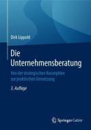 Die Unternehmensberatung di Dirk Lippold edito da Springer Fachmedien Wiesbaden