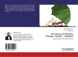 Ant fauna of Potohar Plateau, Punjab - Pakistan di Muhammad Umair, Muhammad Naeem, Ahmed Zia edito da LAP Lambert Academic Publishing