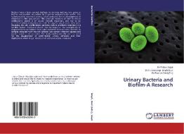 Urinary Bacteria and Biofilm-A Research di Pallavi Sayal edito da LAP Lambert Academic Publishing