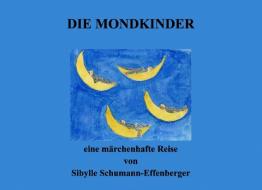 Die Mondkinder di Sibylle Schumann-Effenberger edito da Books on Demand