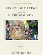 Leonardo da Vinci im Spiegel des Buchenbaumes di Doris Richter edito da Books on Demand