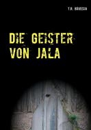 Die Geister von Jala di T. R. Bruscha edito da Books on Demand