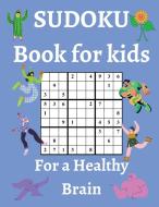 Sudoku Book for Kids / For a Healthy Brain di Goia Andrei edito da Goia Andrei