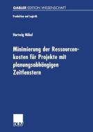 Minimierung der Ressourcenkosten für Projekte mit planungsabhängigen Zeitfenstern di Hartwig Nübel edito da Deutscher Universitätsverlag