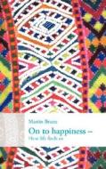 On To Happiness - How Life Finds Us di Martin Brune edito da Ciando