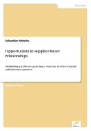 Opportunism in supplier-buyer relationships di Sebastian Schulte edito da Diplom.de