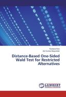 Distance-Based One-Sided Wald Test for Restricted Alternatives di Rumana Rois, Ajit Kumar Majumder edito da LAP Lambert Academic Publishing