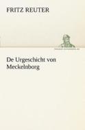 De Urgeschicht von Meckelnborg di Fritz Reuter edito da tredition GmbH