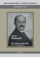 Georg Michaelis - Für Staat und Volk. Eine Lebensgeschichte di Georg Michaelis edito da Severus Verlag