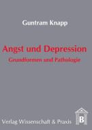 Angst und Depression. di Guntram Knapp edito da Verlag Wissenschaft & Praxis
