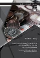 Vermögensverwaltungsgesellschaft als alternative Form der privaten Vermögensverwaltung: Steuerlicher Belastungsvergleich di Michaela Kißig edito da Igel Verlag