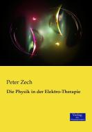 Die Physik in der Elektro-Therapie di Peter Zech edito da Verlag der Wissenschaften