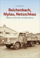 Reichenbach, Mylau, Netzschkau di Gero Fehlhauer edito da Sutton Verlag GmbH