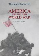 America and the First World War di Theodore Roosevelt edito da Severus