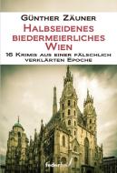 Halbseidenes biedermeierliches Wien di Günther Zäuner edito da Federfrei Verlag