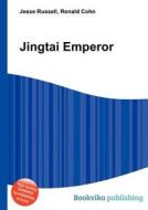 Jingtai Emperor di Jesse Russell, Ronald Cohn edito da Book On Demand Ltd.