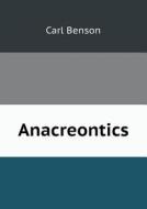 Anacreontics di Carl Benson edito da Book On Demand Ltd.