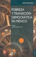 Pobreza y Transicion Democratica En Mexico.: La Continuidad de Progresa-Oportunidades di Santiago Levy edito da FONDO DE CULTURA ECONOMICA