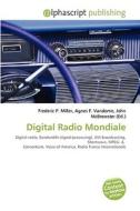 Digital Radio Mondiale di Frederic P Miller, Agnes F Vandome, John McBrewster edito da Alphascript Publishing
