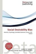 Social Desirability Bias di Lambert M. Surhone, Miriam T. Timpledon, Susan F. Marseken edito da Betascript Publishing
