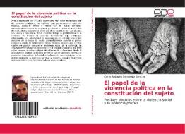 El papel de la violencia política en la constitución del sujeto di Carlos Alejandro Fernandez Enriquez edito da EAE