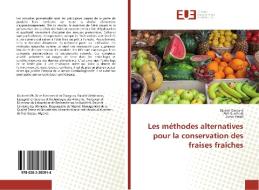 Les méthodes alternatives pour la conservation des fraises fraîches di Djamel Djenane, Akli Ouelhadj, Zohra Hellal edito da Editions universitaires europeennes EUE