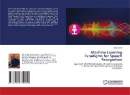 Machine Learning Paradigms for Speech Recognition di Dejan Dodic edito da LAP LAMBERT Academic Publishing