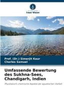 Umfassende Bewertung des Sukhna-Sees, Chandigarh, Indien di (Dr. Simerjit Kaur, Charles Samuel edito da Verlag Unser Wissen