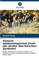 Klinisch-epidemiologisches Profil des akuten diarrhöischen Syndroms di Ernesto Kang edito da Verlag Unser Wissen