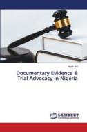 Documentary Evidence & Trial Advocacy in Nigeria di Ngozi Alili edito da LAP LAMBERT Academic Publishing