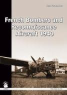 French Bombers And Reconnaissance Aircraft, 1940 di Jose Fernandez edito da Mushroom Model Publications