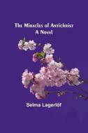The Miracles of Antichrist di Selma Lagerlöf edito da Alpha Editions