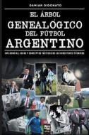 El árbol genealógico del fútbol argentino di Damian Didonato edito da LIBROFUTBOL.com