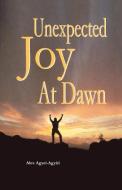 Unexpected Joy At Dawn di Alex Agyei-agyiri edito da Sub-saharan Publishers