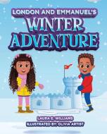 London and Emmanuel's Winter Adventure di Laura E Williams edito da VERTEL PUB