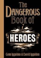 The Dangerous Book of Heroes di Conn Iggulden, David Iggulden edito da HarperCollins Publishers