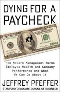 Dying for a Paycheck di Jeffrey Pfeffer edito da HarperCollins Publishers Inc