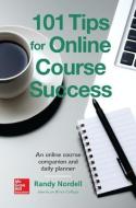 101 Tips for Online Course Success: An Online Course Companion and Daily Planner di Randy Nordell edito da MCGRAW HILL BOOK CO