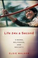 Life 24x A Second di Elsie Walker edito da Oxford University Press Inc