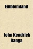 Emblemland di John Kendrick Bangs edito da General Books