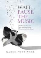 Wait ... Pause the Music di Karen Pottinger edito da Tellwell Talent