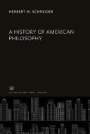 A History of American Philosophy di Herbert W. Schneider edito da Columbia University Press
