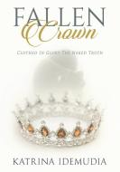 Fallen Crown di Katrina Idemudia edito da Lulu.com
