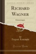 Richard Wagner: Erinnerungen (Classic Reprint) di August Lesimple edito da Forgotten Books