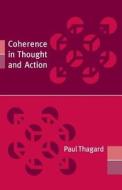 Thagard, P: Coherence in Thought and Action di Paul (Professor Thagard edito da MIT Press Ltd