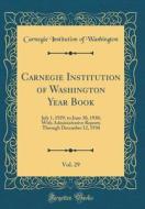 Carnegie Institution of Washington Year Book, Vol. 29: July 1, 1929, to June 30, 1930; With Administrative Reports Through December 12, 1930 (Classic di Carnegie Institution of Washington edito da Forgotten Books