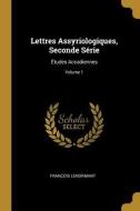 Lettres Assyriologiques, Seconde Série: Études Accadiennes; Volume 1 di Francois Lenormant edito da WENTWORTH PR
