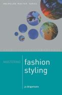 Mastering Fashion styling di Jo Dingemans edito da Macmillan Education UK