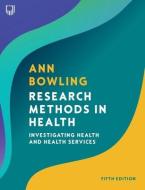 Research Methods In Health: Investigating Health And Health Services di Ann Bowling edito da Open University Press